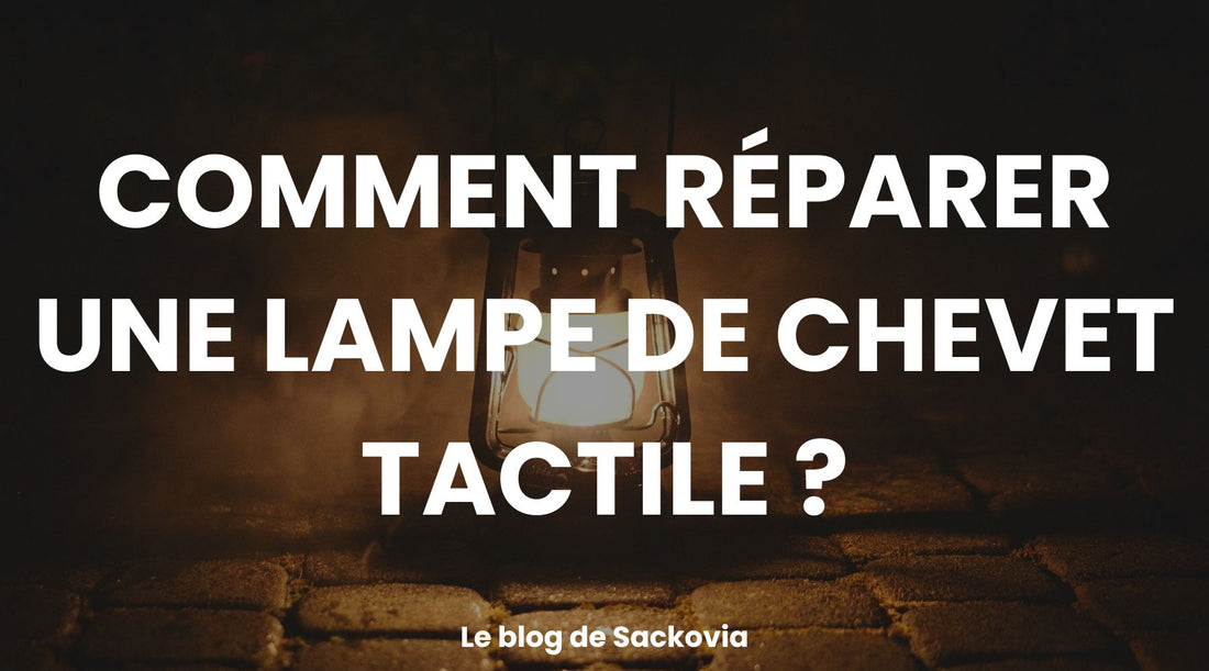 Comment réparer une lampe de chevet tactile ?