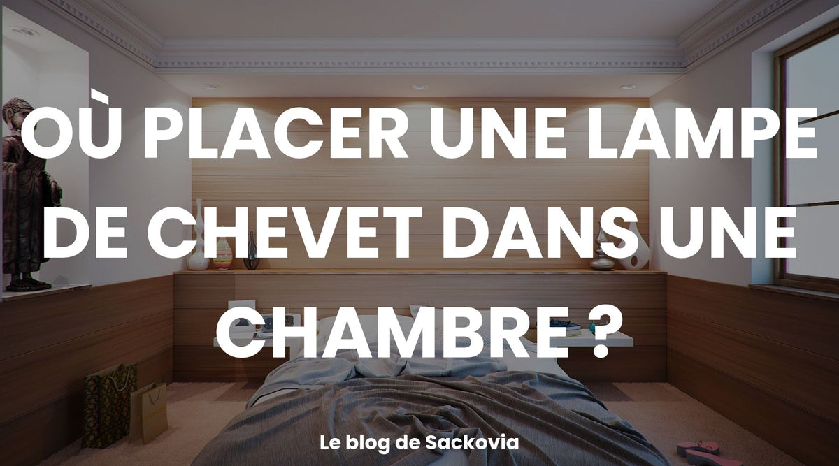 Où placer une lampe de chevet dans une chambre ? Guide pratique