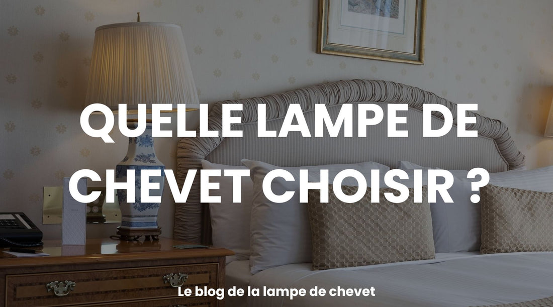 Quelle lampe de chevet choisir ?